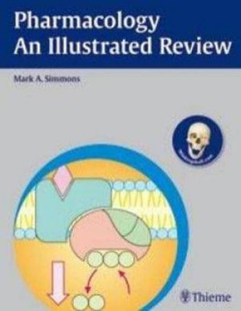 Pharmacology - An Illustrated Review by Mark A. Simmons