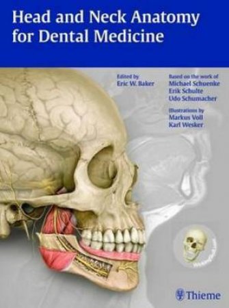 Head and Neck Anatomy for Dental Medicine by Erik W. Baker