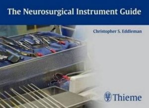 Neurosurgical Instrument Guide by Christopher S. Eddleman