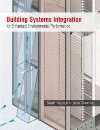 Building Systems Integration for Enhanced Environmental Performance H/C by Shahin et al Vassigh