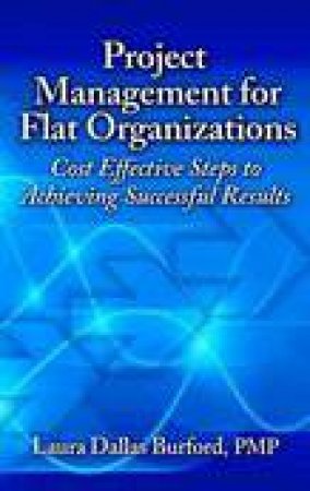 Project Management for Flat Organizations by Larua Dallas Burford
