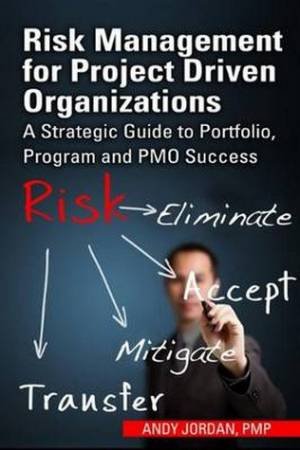 Risk Management for Project Driven Organizations by Andy Jordan