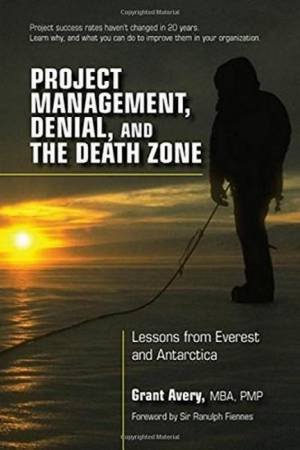 Project Management, Denial, and the Death Zone by Grant Avery