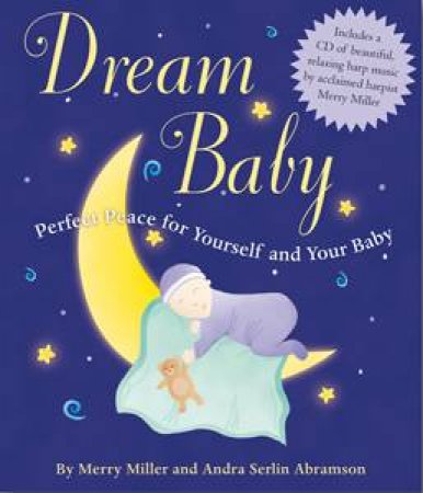 Dream Baby: Perfect Peace for Yourself and Your Baby with CD by Merry Miller &  Andra Serlin Abramson