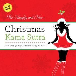 Naughty and Nice Christmas Kama Sutra by Mill Press Cider