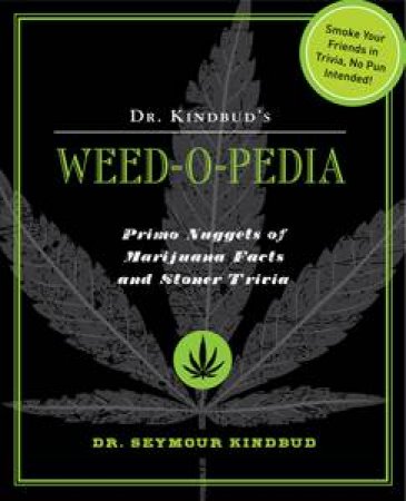 Dr. Kindbud's Weed-O-Pedia by Seymour Kindbud