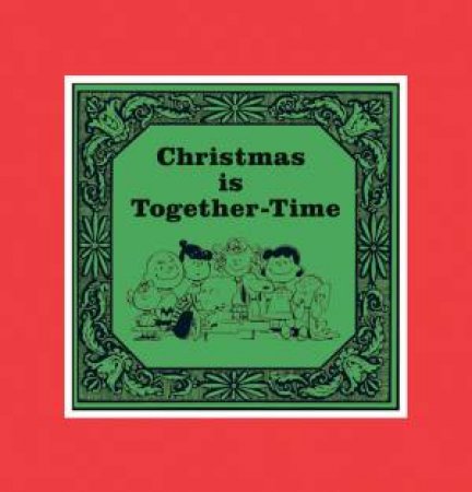 Christmas Is Together Time by Charles Schultz