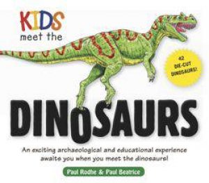 Kids Meet the Dinosaurs by Paul Beatrice &  Paul Rodhe