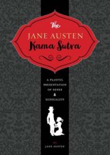 Jane Austen Kama Sutra A Playful Presentation Of Sense And Sensuality