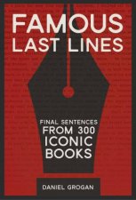 Famous Last Lines Final Sentences From 300 Iconic Books