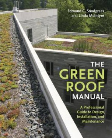 Green Roof Manual by MCINTYRE / SNODGRASS