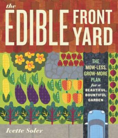 Edible Front Yard by IVETTE SOLER