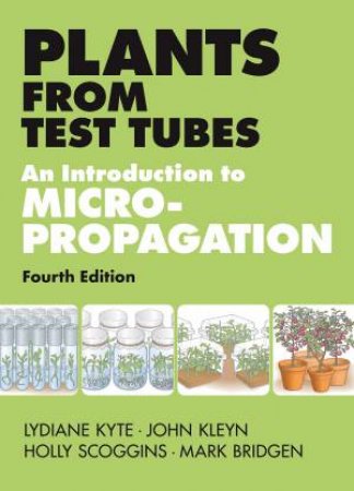 Plants from Test Tubes : An Introduction to Micropropagation by SCOGGINS / BRIDGEN