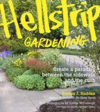 Hellstrip Gardening Create a Paradise Between the Sidewalk and the Curb