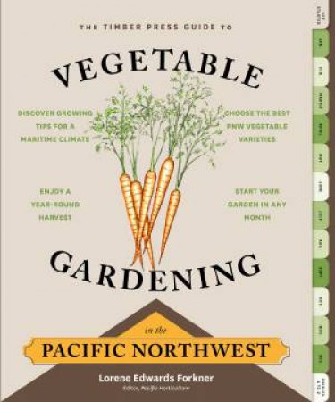 Timber Press Guide to Vegetable Gardening in the Pacific Northwest by LORENE EDWARDS FORKNER