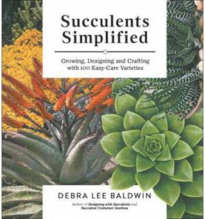 Succulents Simplified by Debra Lee Baldwin