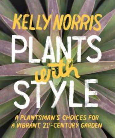 Plants with Style by KELLY NORRIS