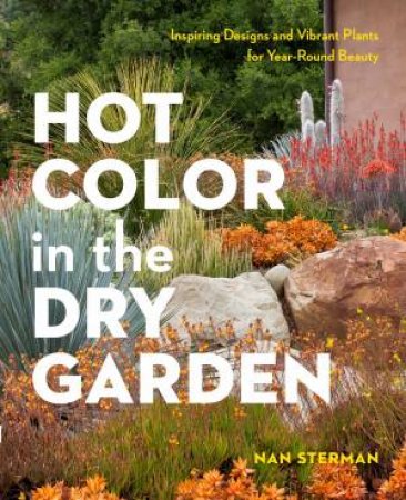 Hot Color In The Dry Garden by Nan Sterman