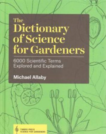 Dictionary of Science for Gardeners by MICHAEL ALLABY