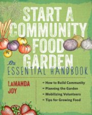 Start a Community Food Garden The Essential Handbook