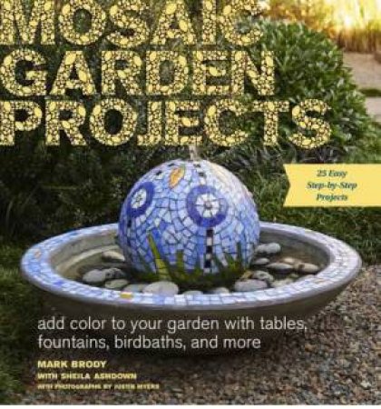 Mosaic Garden Projects by MARK BRODY