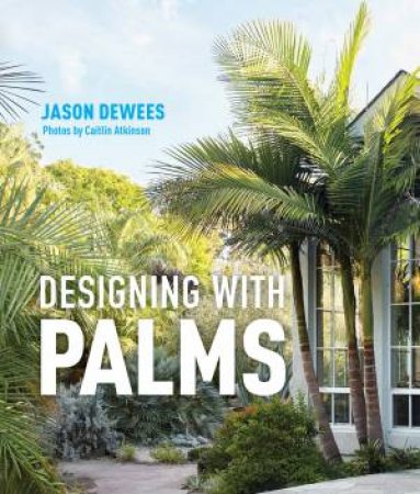 Designing With Palms by Jason Dewees