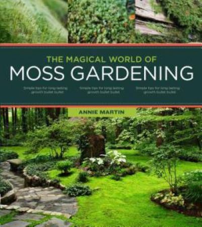 Magical World of Moss Gardening by ANNIE MARTIN