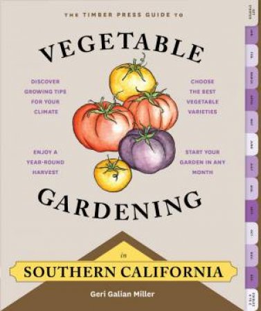 Timber Press Guide to Vegetable Gardening in Southern California by GERI G MILLER