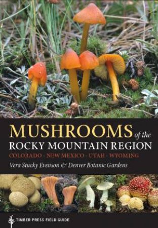 Mushrooms of the Rocky Mountain Region by VERA STUCKY EVENSON