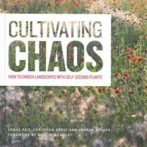 Cultivating Chaos: Gardening with Self-Seeding Plants by REIF / KRESS