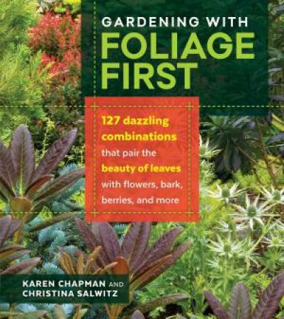 Gardening with Foliage First by KAREN CHAPMAN