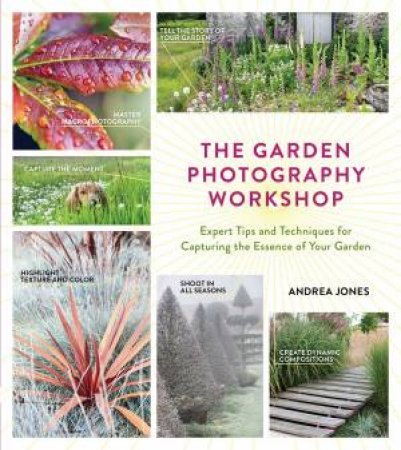 Garden Photography Workshop by Andrea Jones