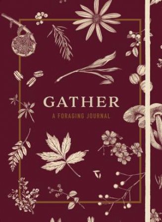 Gather: A Foraging Journal by Maggie Enterrios