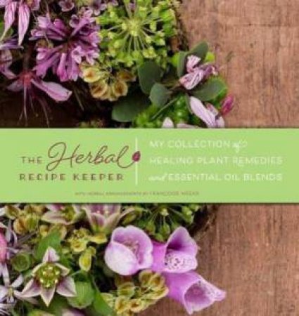 Herbal Recipe Keeper by Franoise Weeks