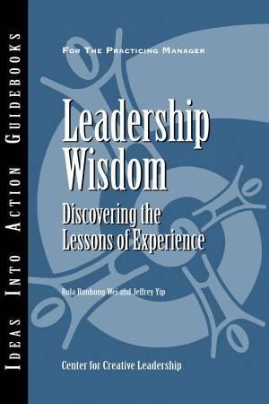 Leadership Wisdom: Discovering the Lessions of Experience by Rola Ruohong Wei