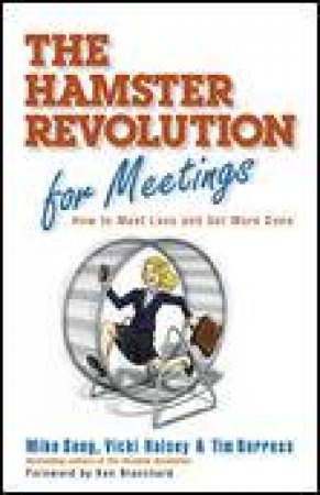 Hamster Revolution for Meetings: How to Meet Less and Get More Done by Mike Song