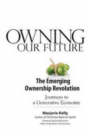 Owning Our Future by Marjorie Kelly