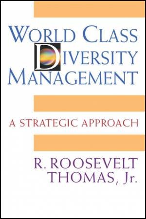 World Class Diversity Management by R. Roosevelt Thomas