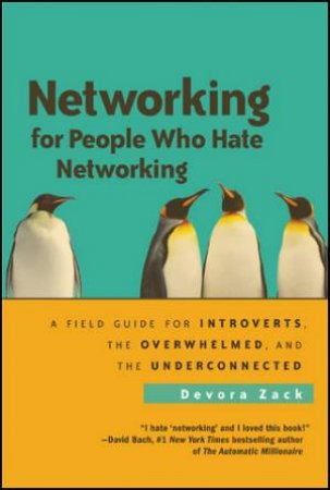 Networking for People Who Hate Networking by Devora Zack