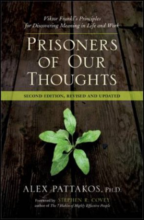 Prisoners Of Our Thoughts 2nd Ed. by Alex et al Pattakos