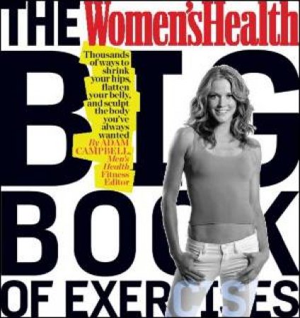 Women's Health: Big Book of Exercises by Adam Campbell