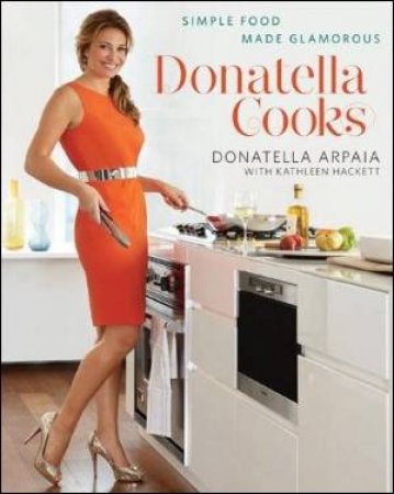 Donatella Cooks by Donatella Arpaia