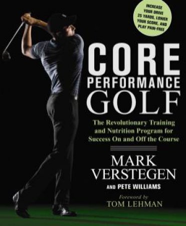 Core Performance Golf by Mark Verstegen & Pete Williams