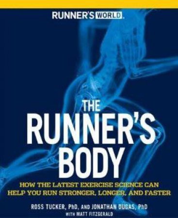 Runner's World: Runner's Body by Ross Tucker & Jonathan Dugas