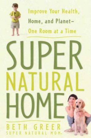 Super Natural Home by Beth Greer