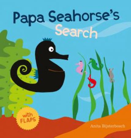 Papa Seahorse's Search by Anita Bijsterbosch