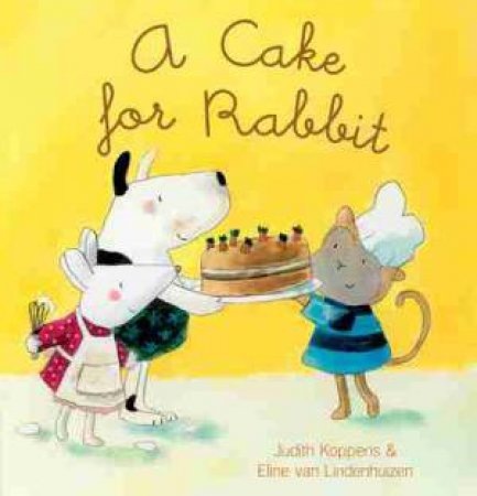 A Cake For Rabbit by Judith Koppens