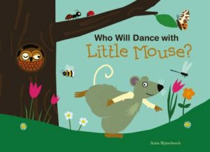 Who Will Dance With Little Mouse? by Anita Bijsterbosch