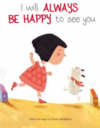 I Will Always Be Happy To See You by Ellen Delange & Jenny Meilihove