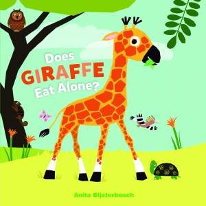 Does Giraffe Eat Alone? by Anita Bijsterbosch